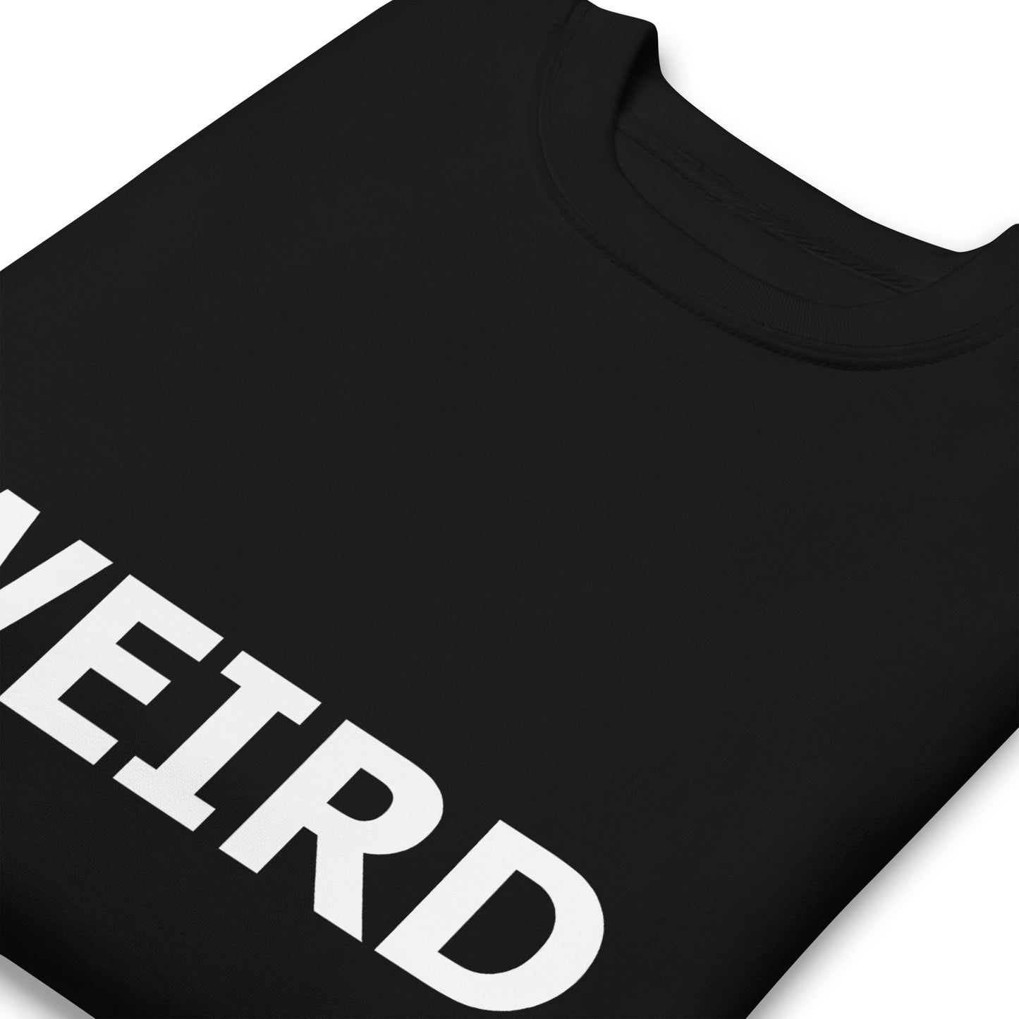 WEIRD Unisex Premium Sweatshirt