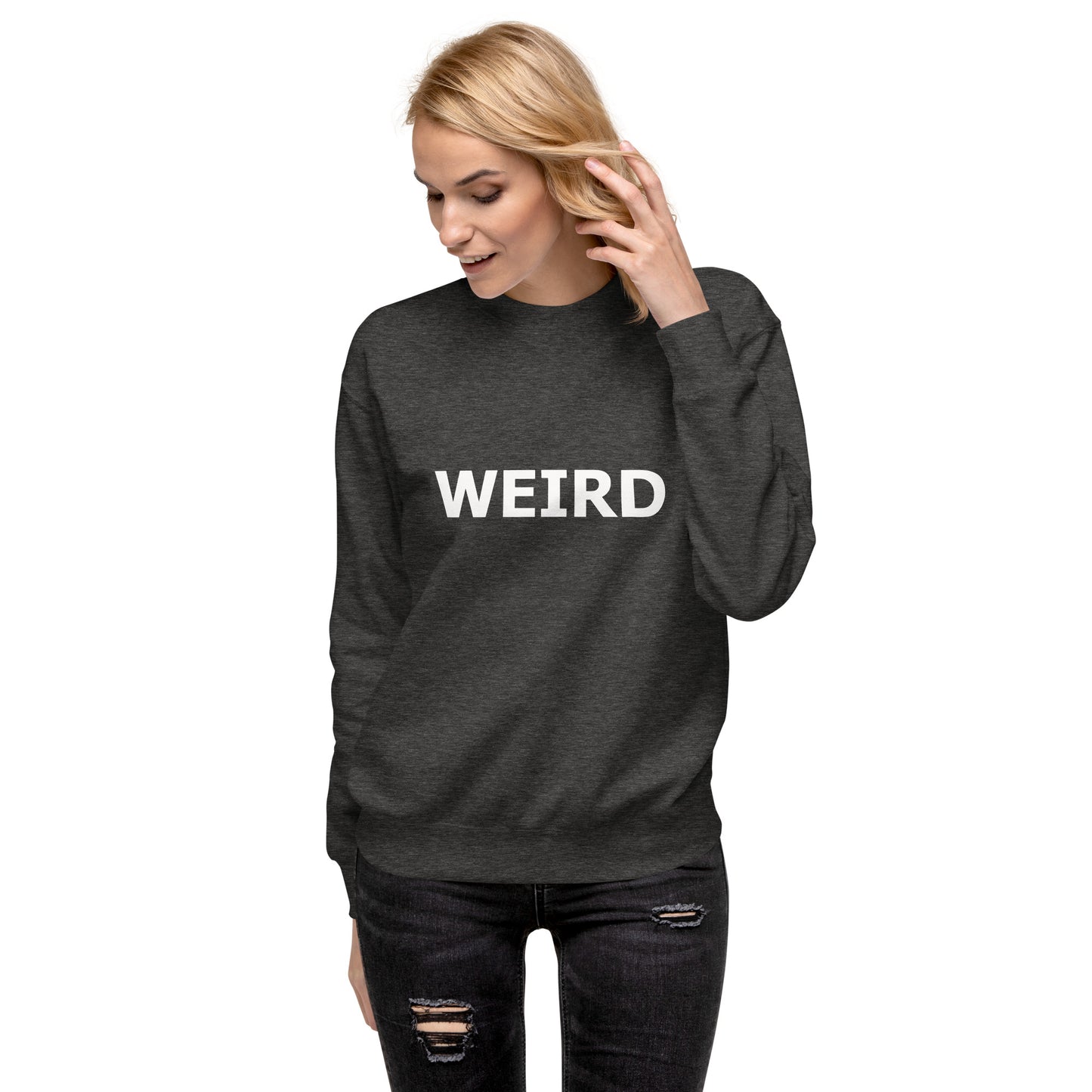 WEIRD Unisex Premium Sweatshirt