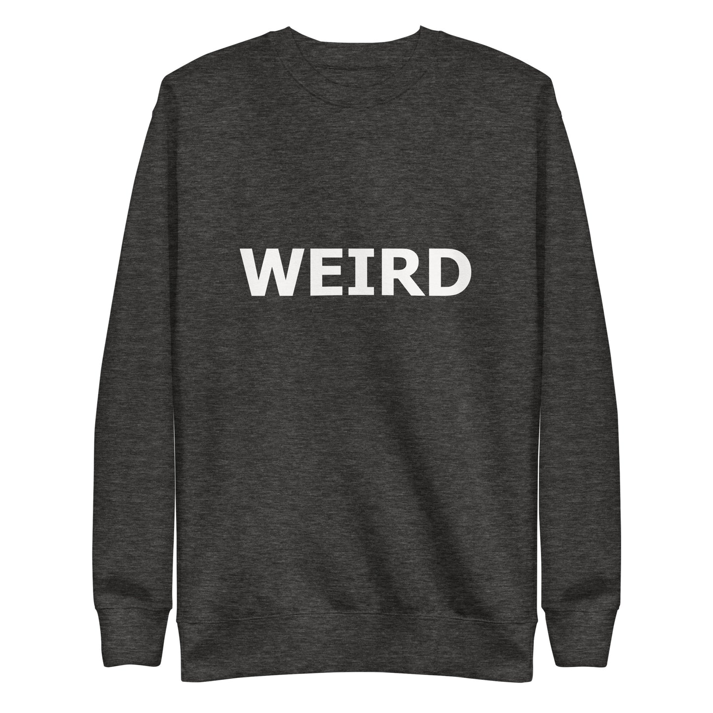 WEIRD Unisex Premium Sweatshirt