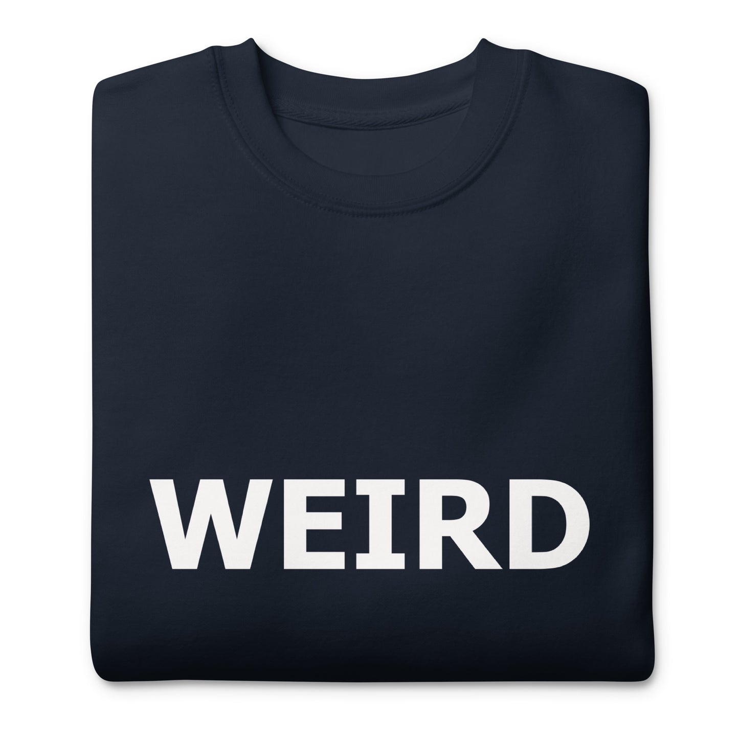 WEIRD Unisex Premium Sweatshirt