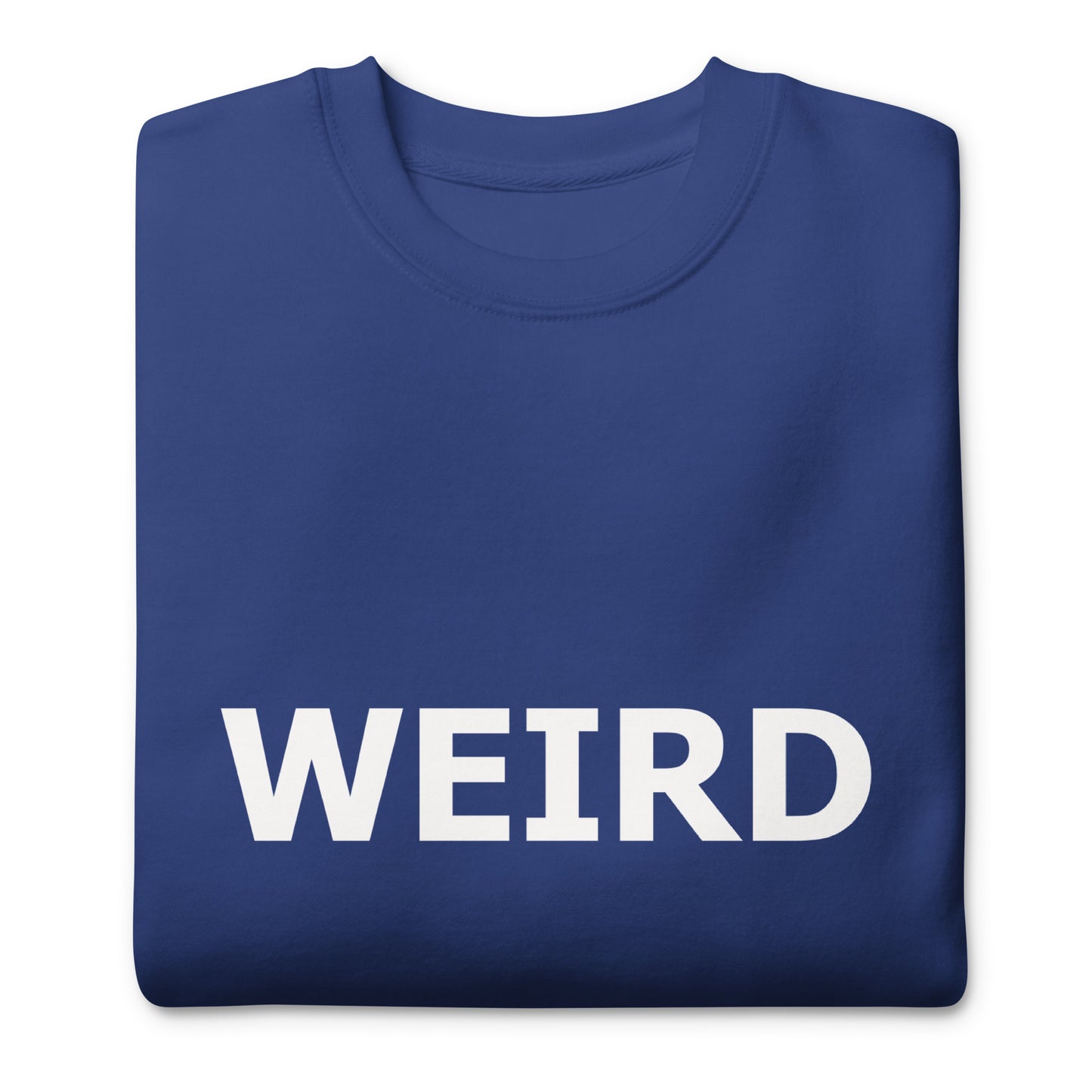 WEIRD Unisex Premium Sweatshirt