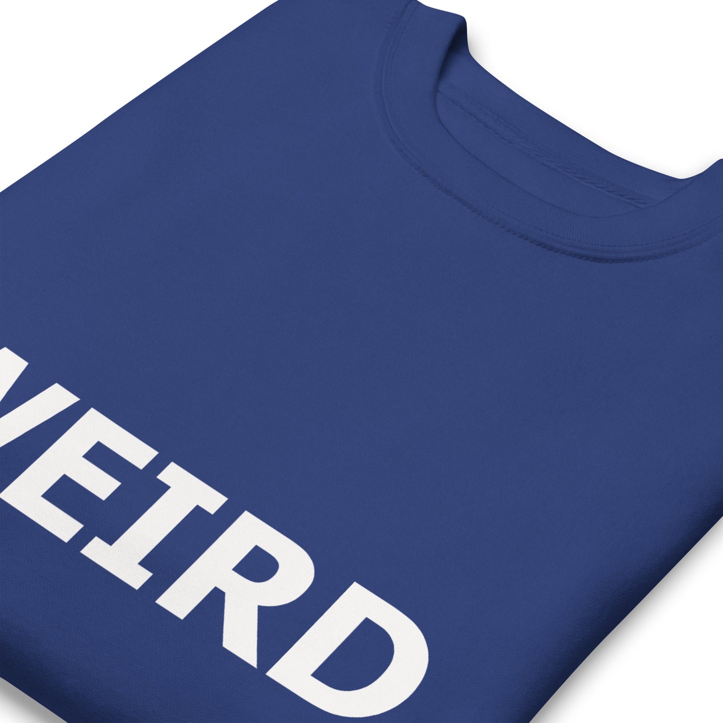 WEIRD Unisex Premium Sweatshirt