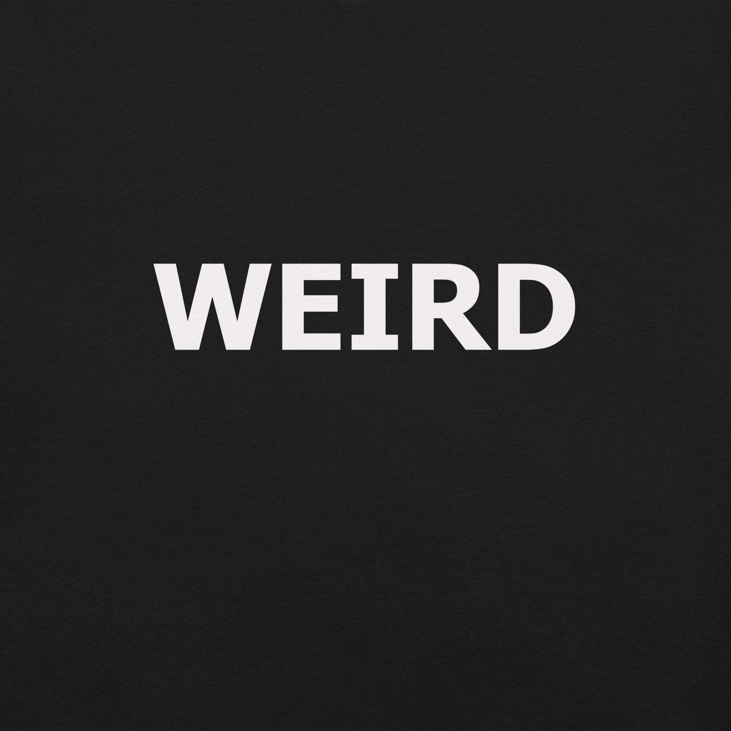 WEIRD Unisex t-shirt (White Text)