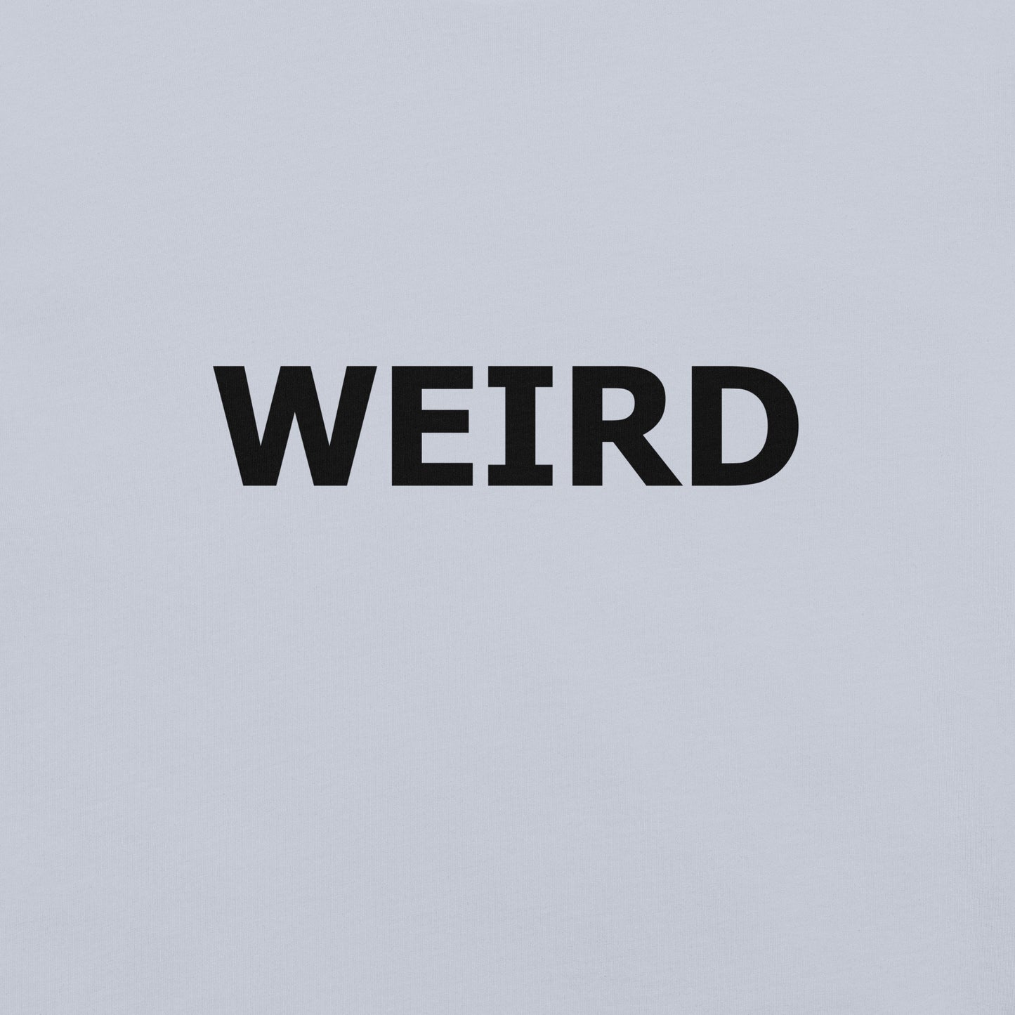WEIRD Unisex t-shirt (Black Text)