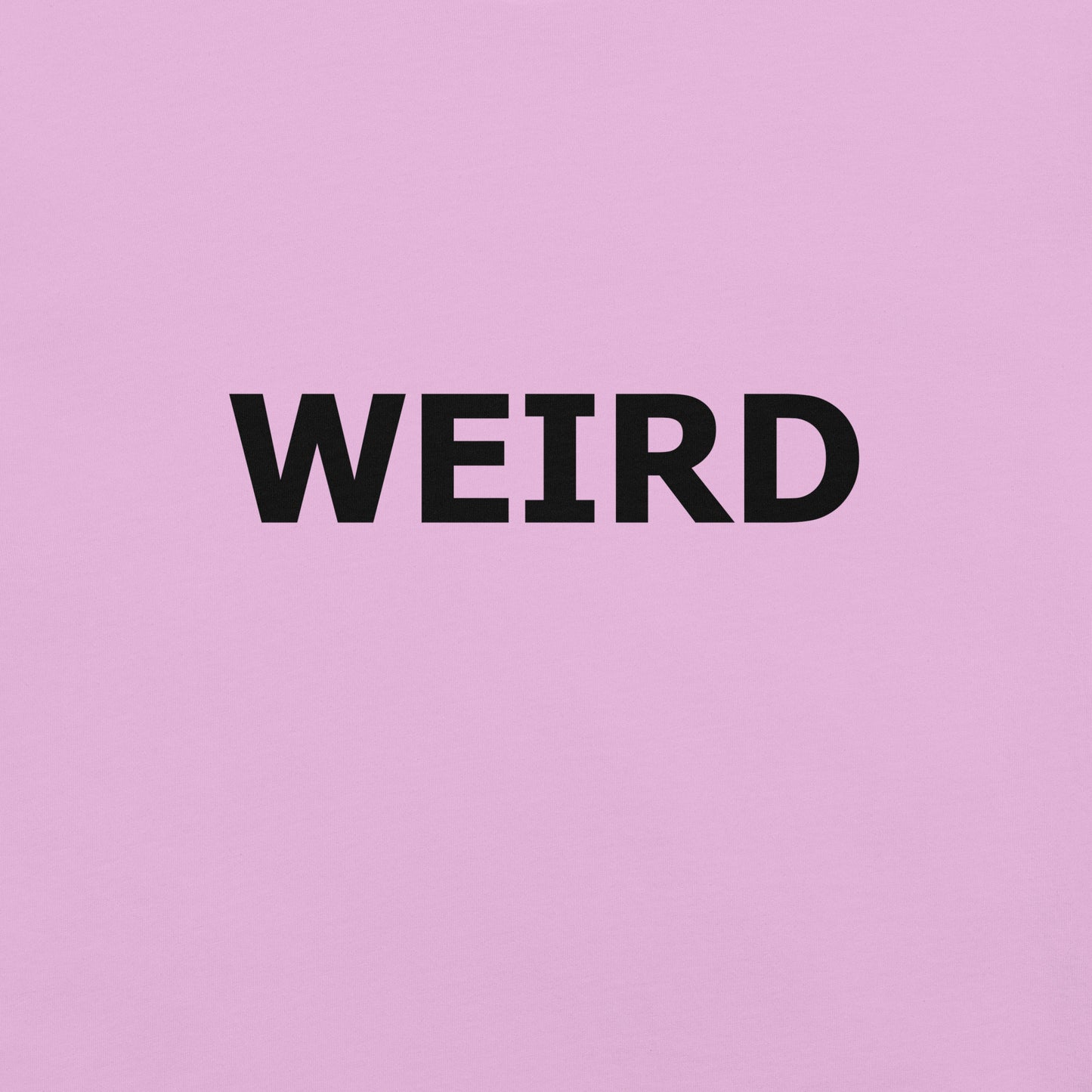 WEIRD Unisex t-shirt (Black Text)