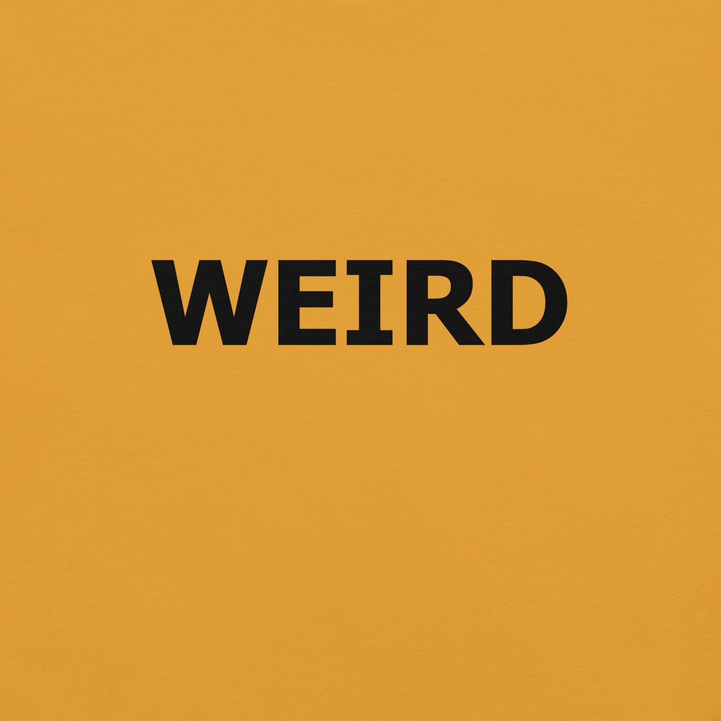 WEIRD Unisex t-shirt (Black Text)
