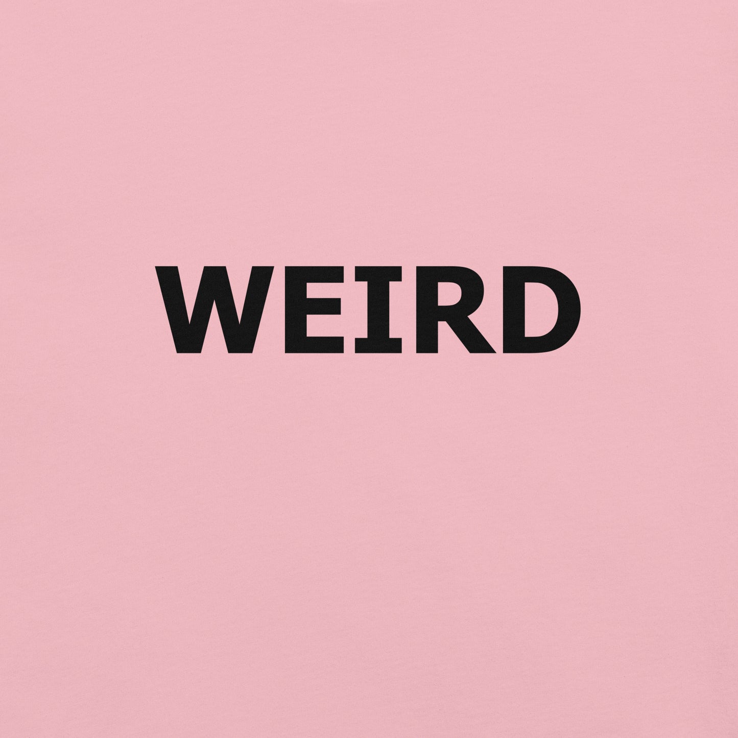 WEIRD Unisex t-shirt (Black Text)