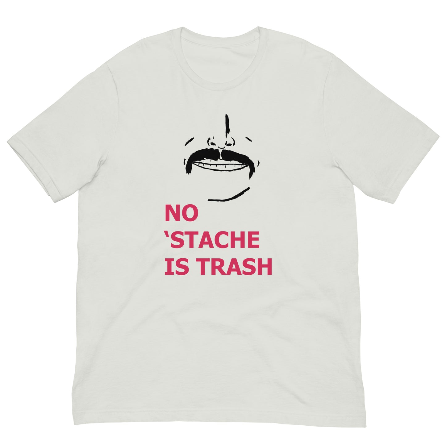 No 'Stache Is Trash (Full) Unisex t-shirt