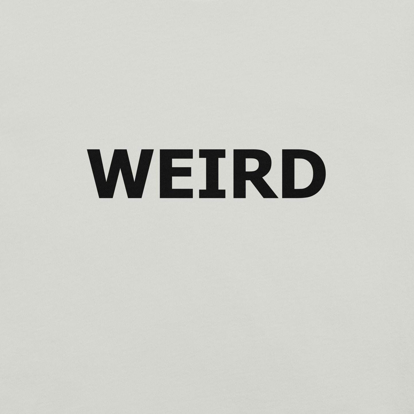 WEIRD Unisex t-shirt (Black Text)