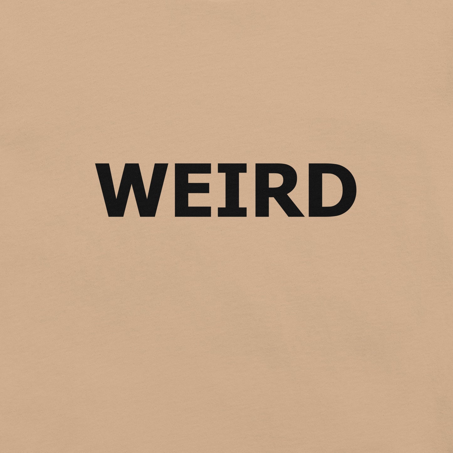 WEIRD Unisex t-shirt (Black Text)