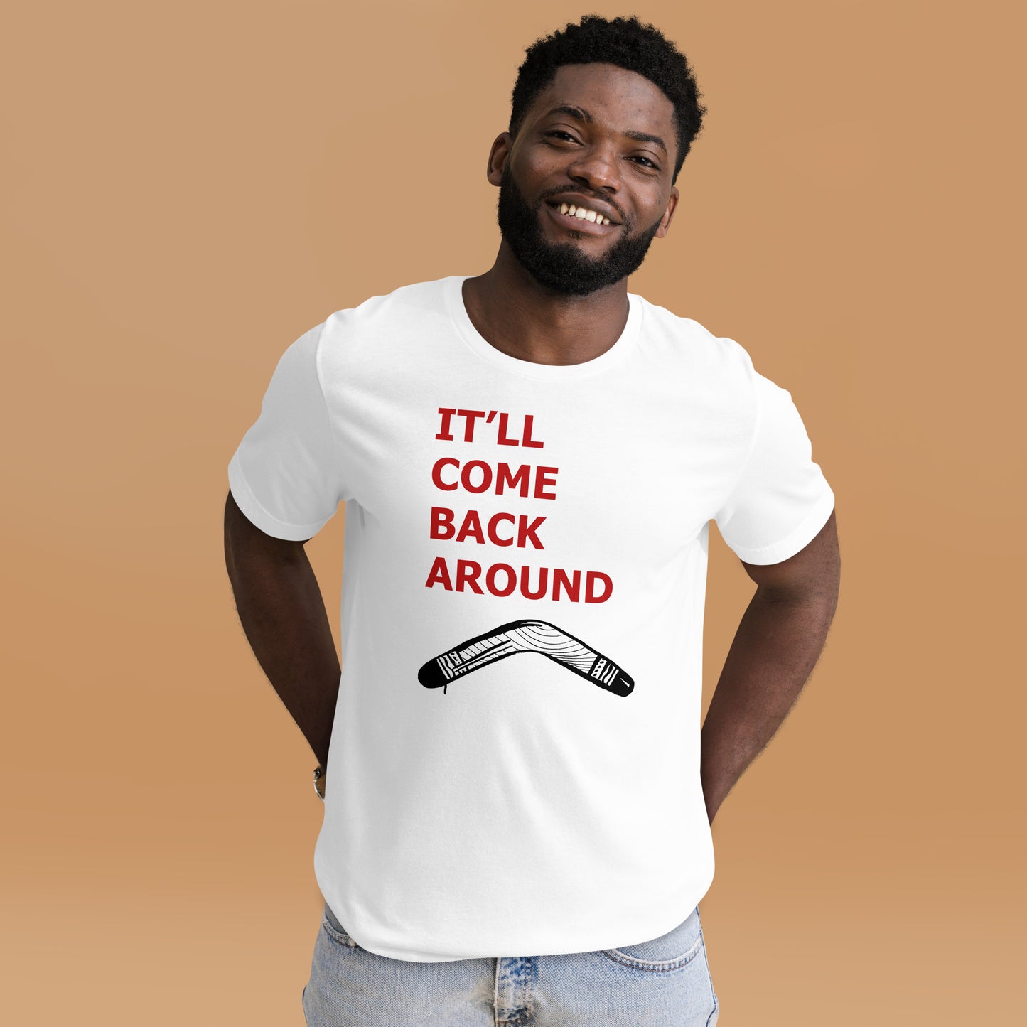 It'll Come Back Around Unisex t-shirt