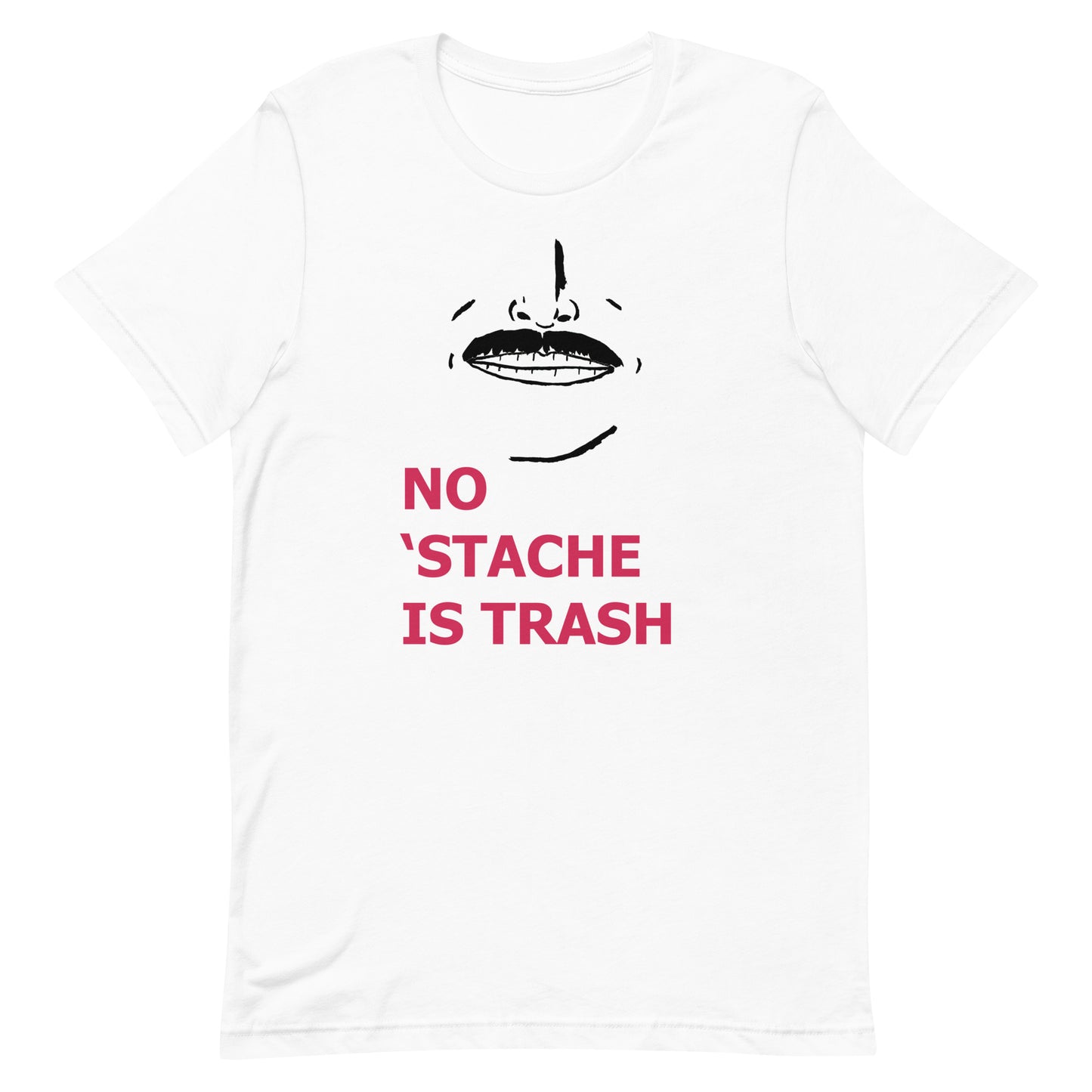 No 'Stache Is Trash (Medium) Unisex t-shirt