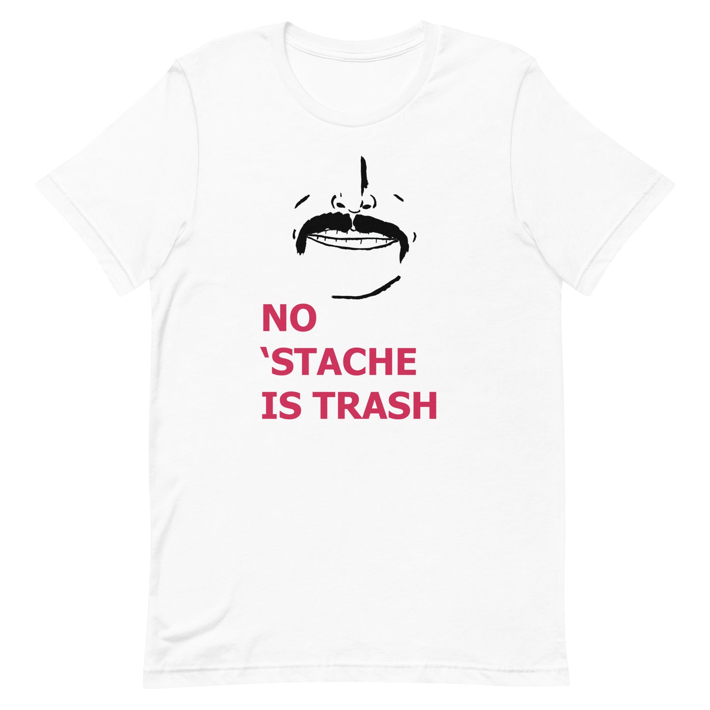 No 'Stache Is Trash (Full) Unisex t-shirt