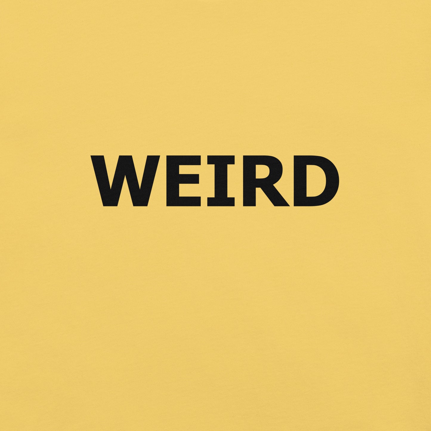 WEIRD Unisex t-shirt (Black Text)