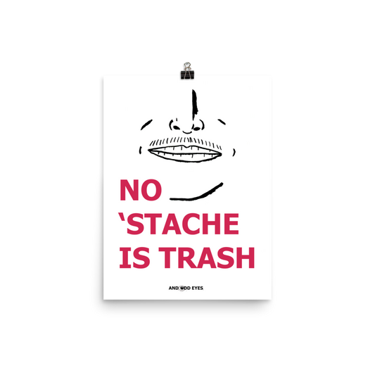 No 'Stache Is Trash (Wispy) Poster