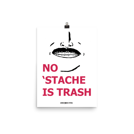 No 'Stache Is Trash (Medium) Poster