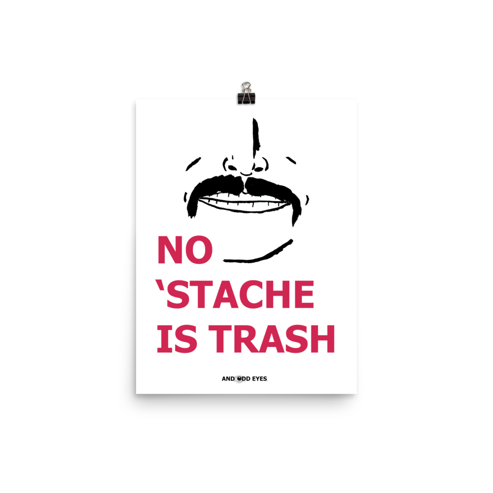 No 'Stache Is Trash (Full) Poster