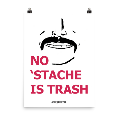 No 'Stache Is Trash (Full) Poster