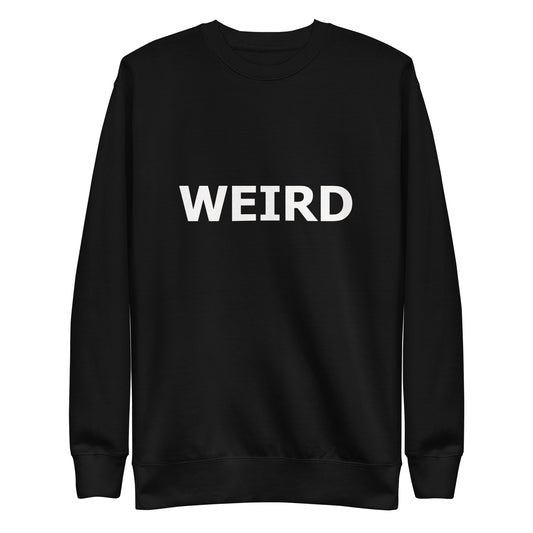 WEIRD Unisex Premium Sweatshirt
