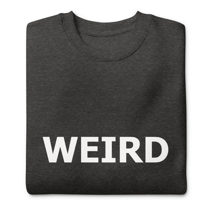 WEIRD Unisex Premium Sweatshirt