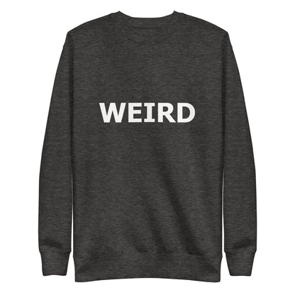 WEIRD Unisex Premium Sweatshirt