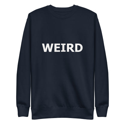 WEIRD Unisex Premium Sweatshirt
