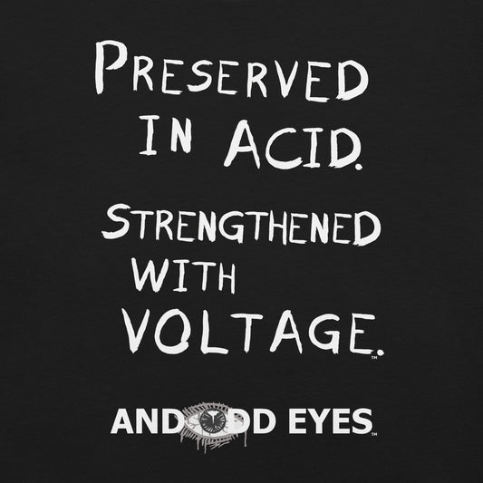 Preserved In Acid (Strengthened With Voltage) Unisex t-shirt [White Ink]