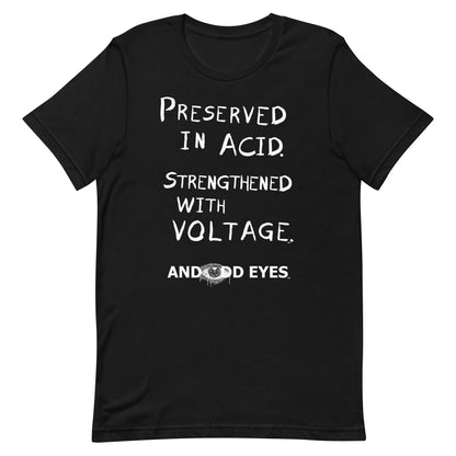 Preserved In Acid (Strengthened With Voltage) Unisex t-shirt [White Ink]