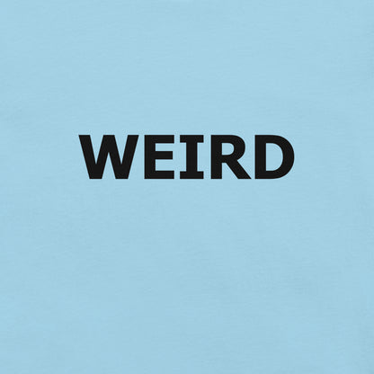 WEIRD Unisex t-shirt (Black Text)