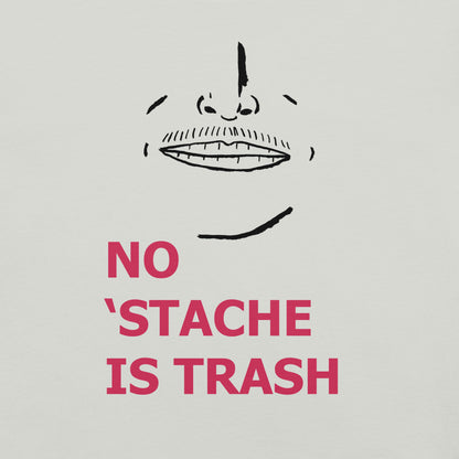No 'Stache Is Trash (Wispy) Unisex t-shirt