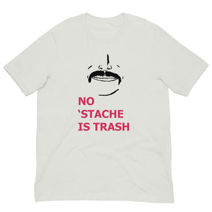 No 'Stache Is Trash (Full) Unisex t-shirt