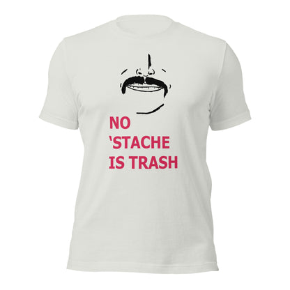 No 'Stache Is Trash (Full) Unisex t-shirt