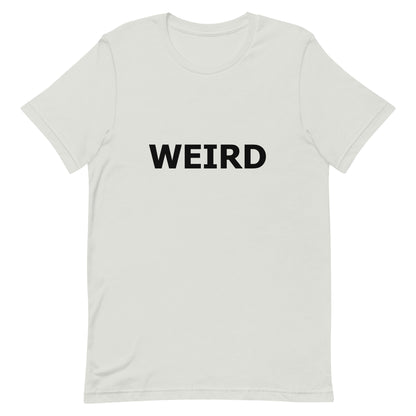 WEIRD Unisex t-shirt (Black Text)