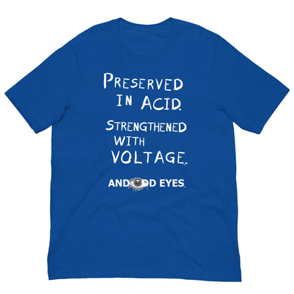 Preserved In Acid (Strengthened With Voltage) Unisex t-shirt [White Ink]