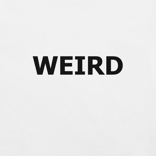 WEIRD Unisex t-shirt (Black Text)