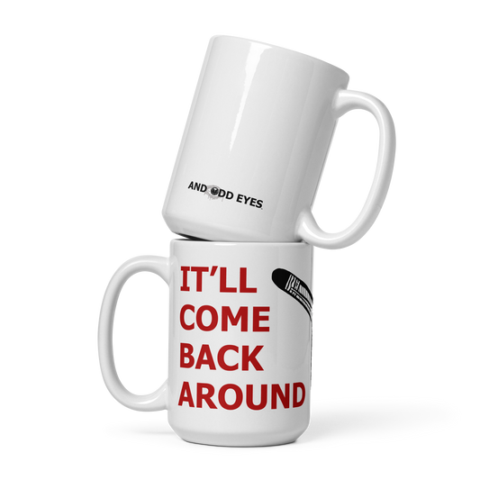 It'll Come Back Around mug